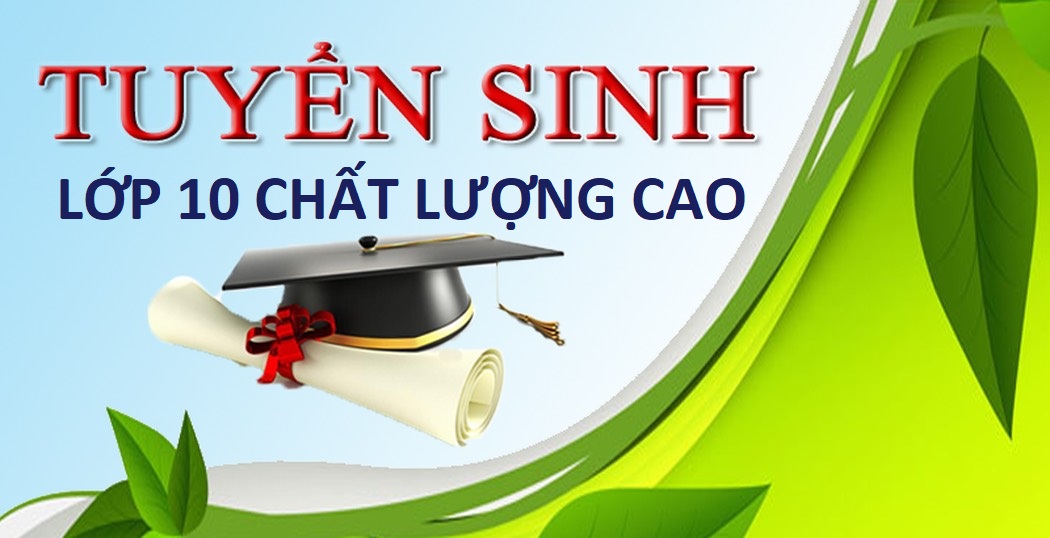 KẾ HOẠCH Tuyển sinh lớp 10 chất lượng cao của các Trường THPT Hậu Nghĩa,  THPT Lê Quý Đôn, THPT Thiên Hộ Dương, THPT Cần Đước,  THPT Nguyễn Trung Trực (Bến Lức) Năm học 2023-2024